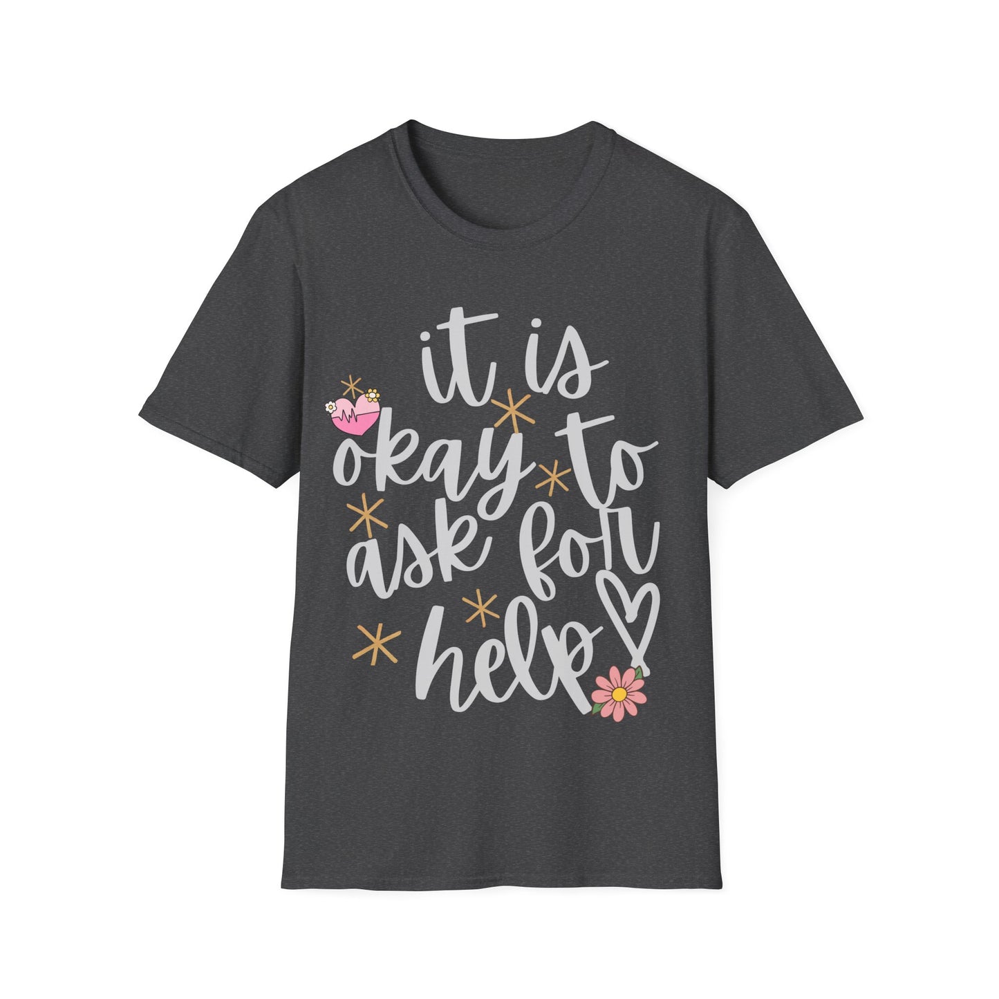 It Is Okay To Ask For Help T-Shirt