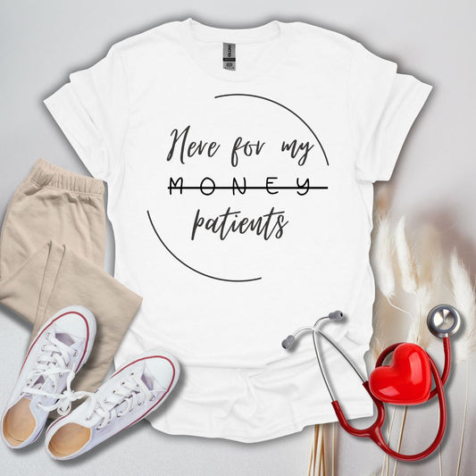 Here For My Patients T-Shirt