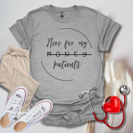 Here For My Patients T-Shirt