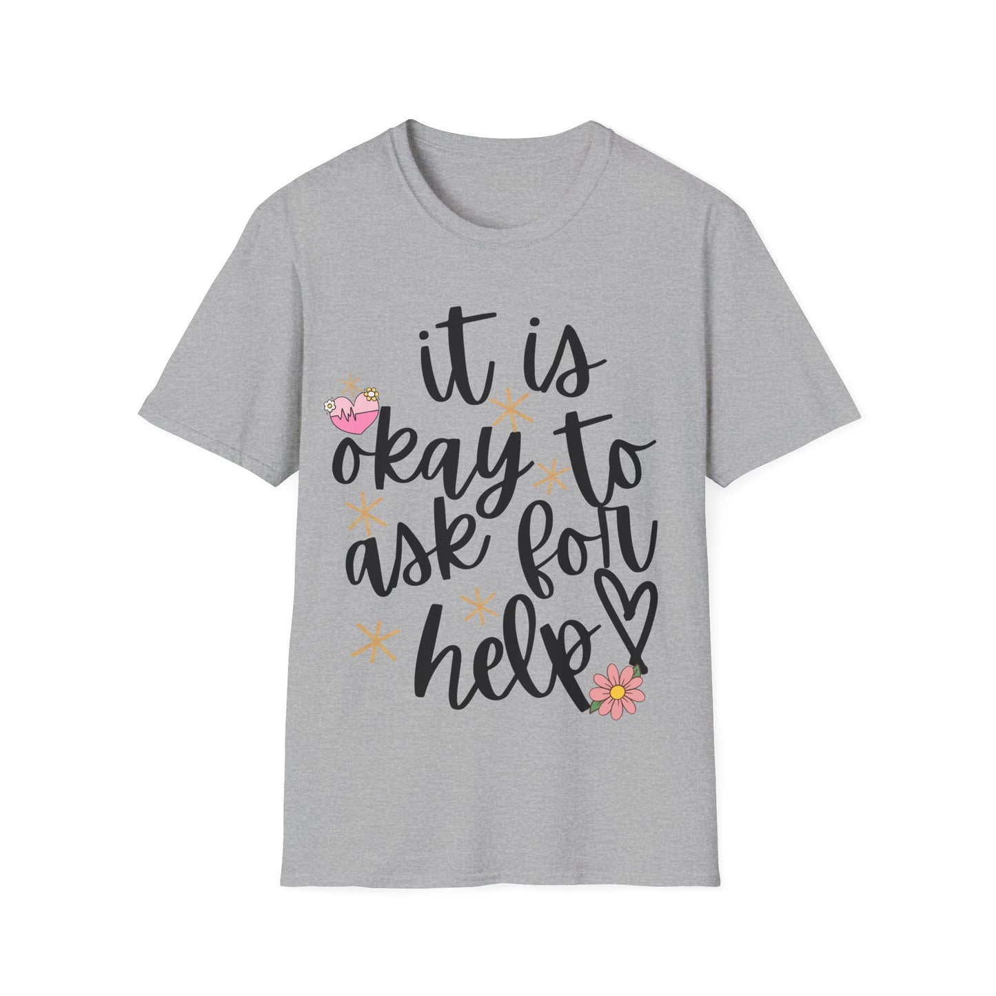 It Is Okay To Ask For Help T-Shirt
