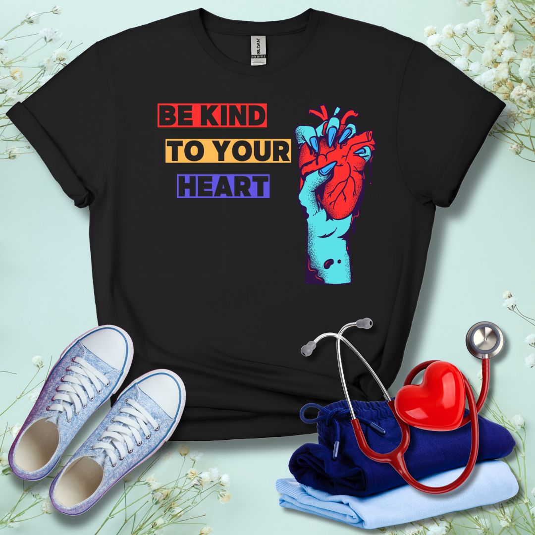 Be Kind To Your Heart T-Shirt