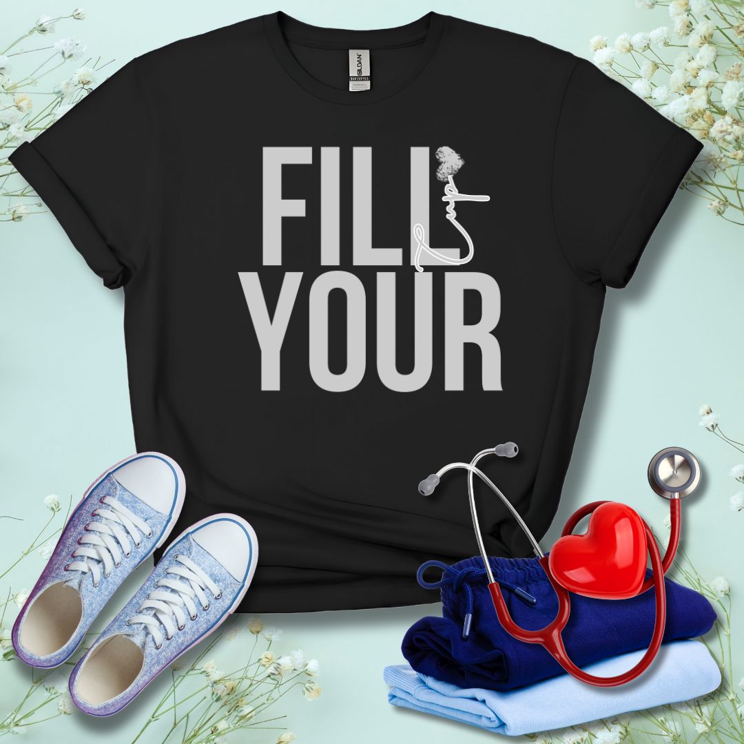 Fill Your Cup T-Shirt