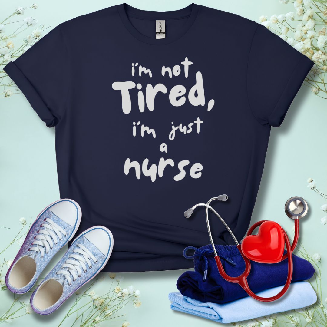 I'm not Tired T-Shirt