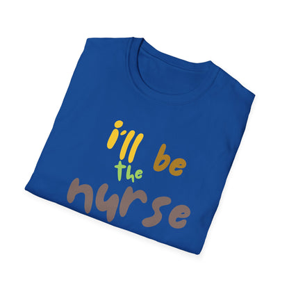 I'll be teh Nurse Helping You Today T-Shirt