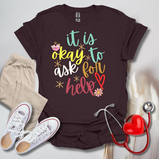 It Is Okay To Ask For Help Color T-Shirt