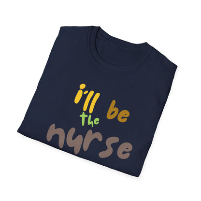 I'll be teh Nurse Helping You Today T-Shirt