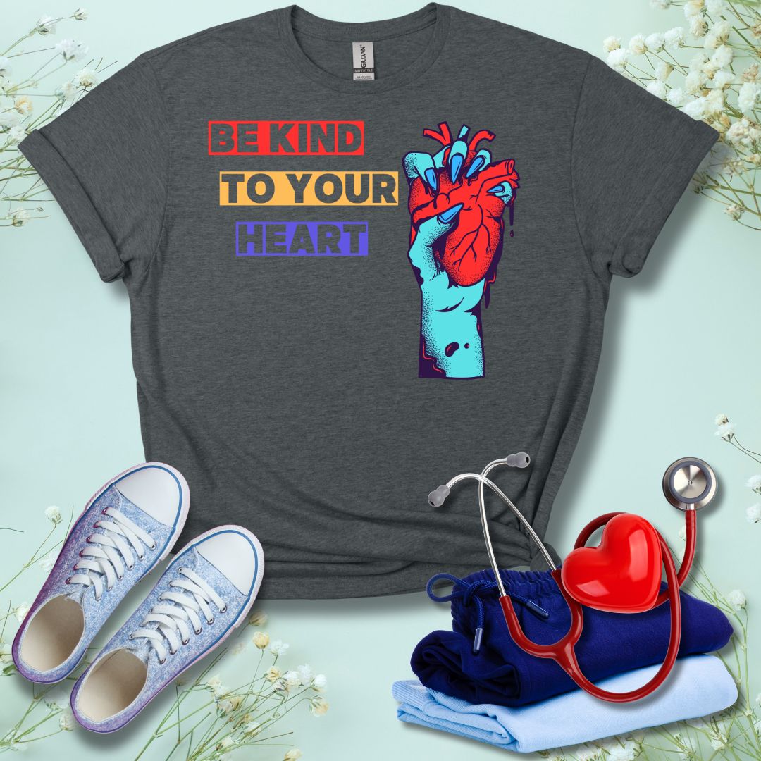 Be Kind To Your Heart T-Shirt