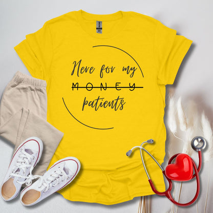 Here For My Patients T-Shirt