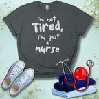I'm not Tired T-Shirt