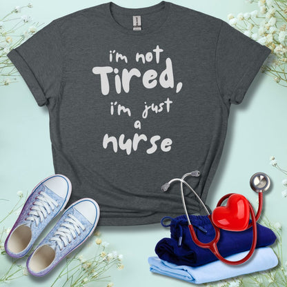 I'm not Tired T-Shirt