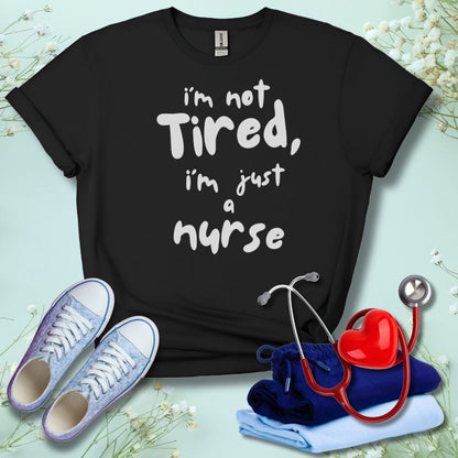 I'm not Tired T-Shirt