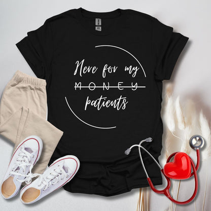 Here For My Patients T-Shirt