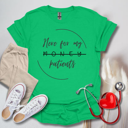 Here For My Patients T-Shirt