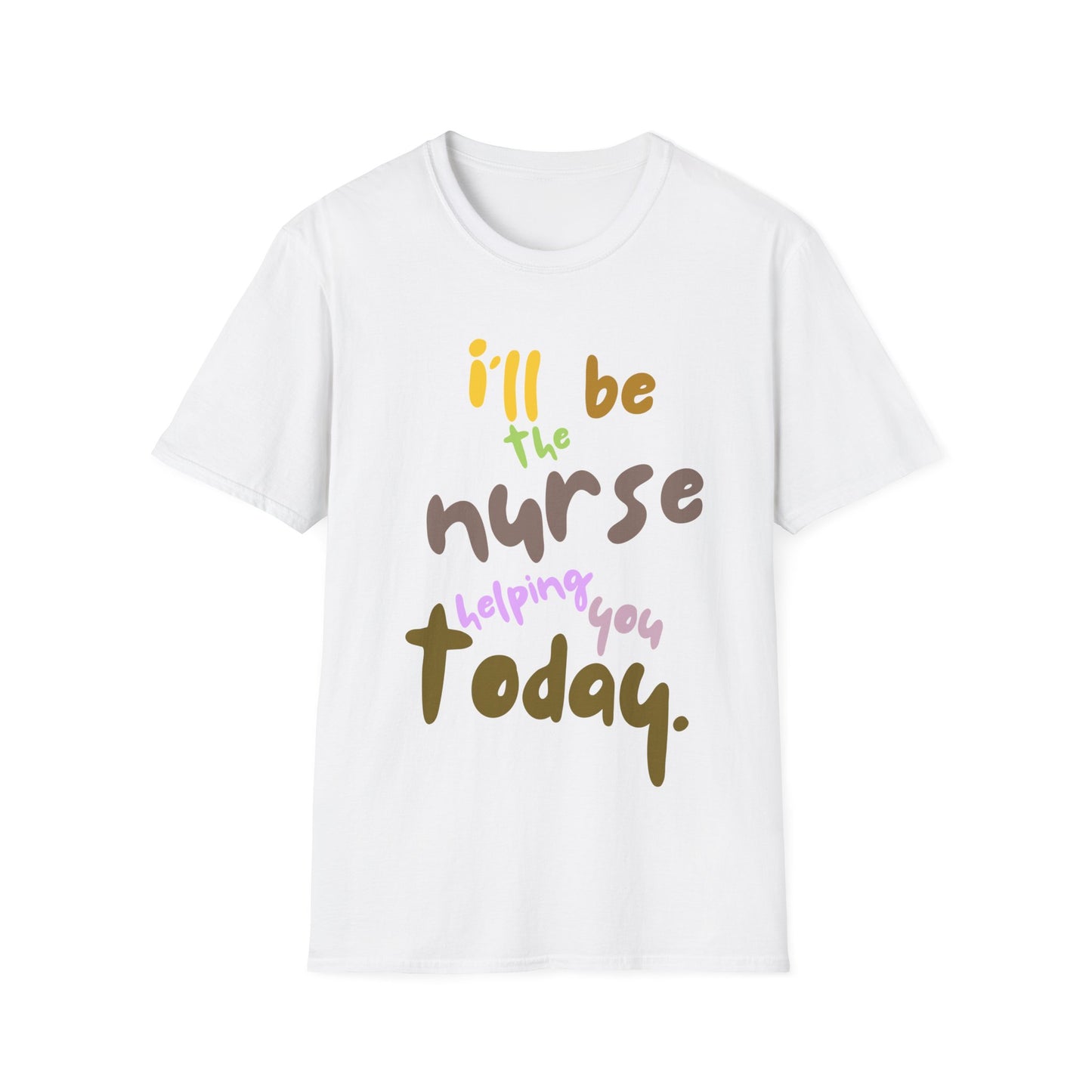 I'll be teh Nurse Helping You Today T-Shirt