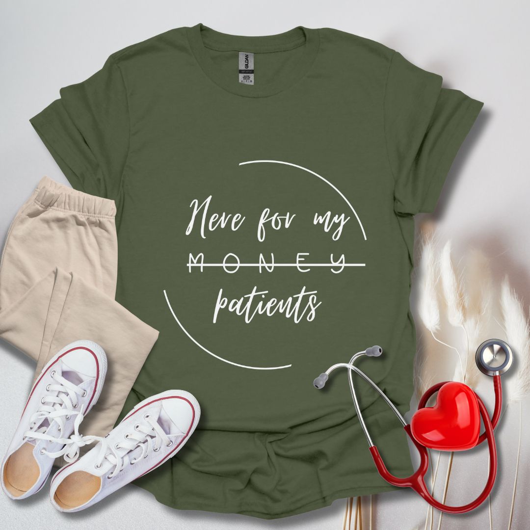 Here For My Patients T-Shirt