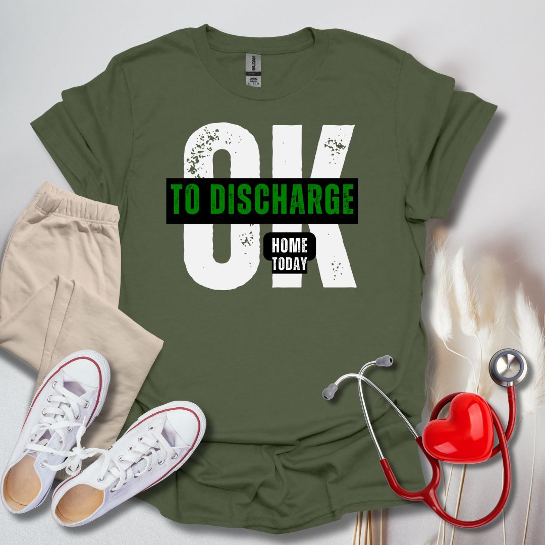 Ok To Discharge Home T-Shirt