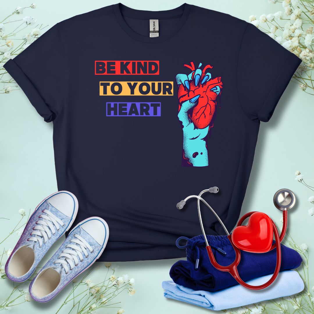 Be Kind To Your Heart T-Shirt
