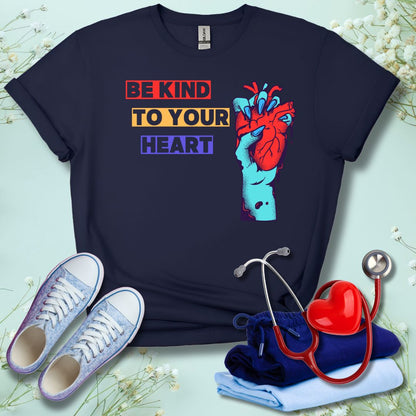 Be Kind To Your Heart T-Shirt
