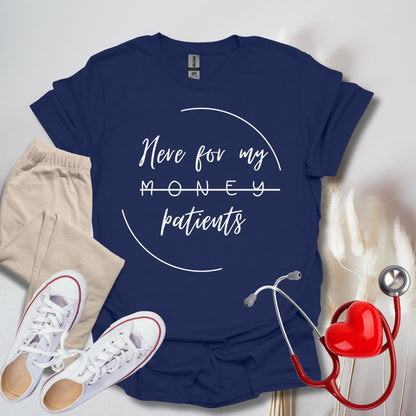 Here For My Patients T-Shirt