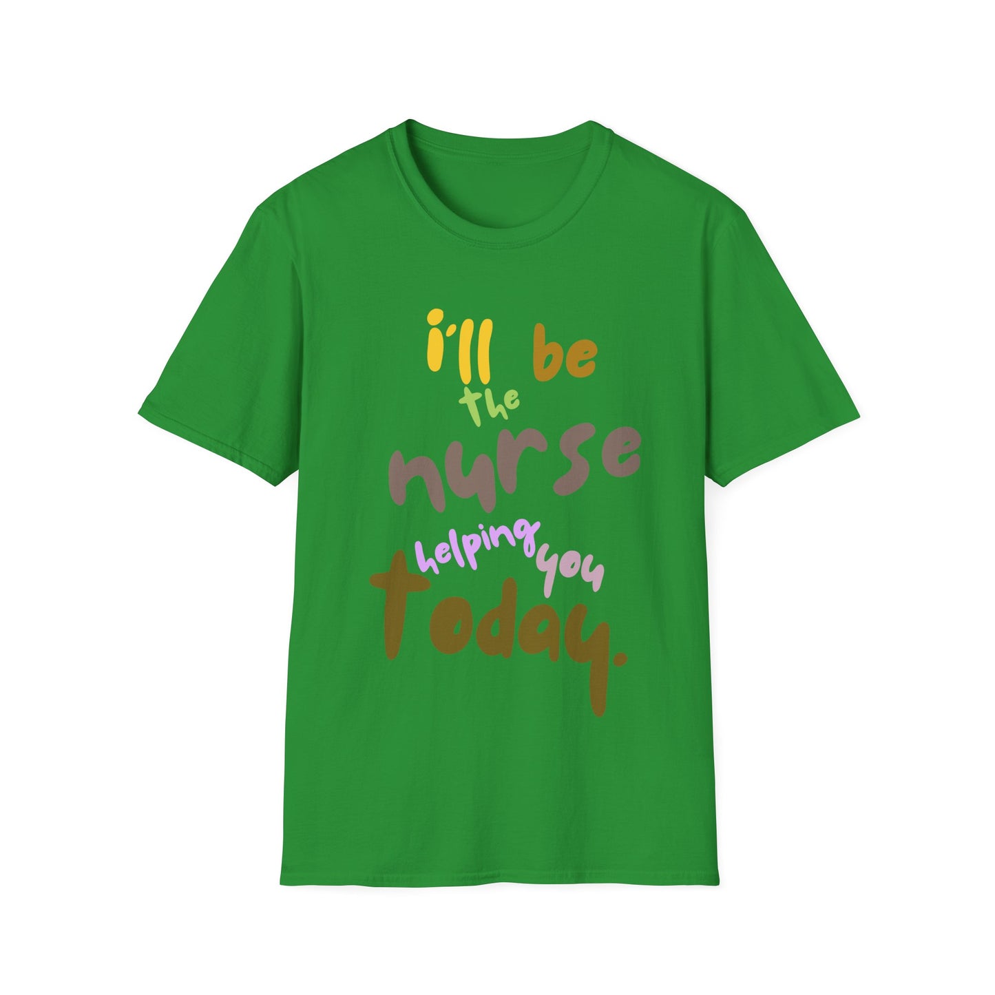 I'll be teh Nurse Helping You Today T-Shirt