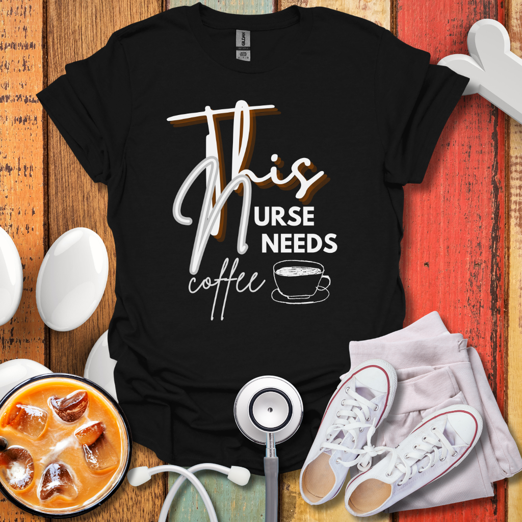 This Nurse Needs A Coffee T-Shirt