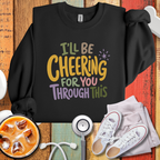 I'll Be Cheering For You Through This Nurse Sweatshirt