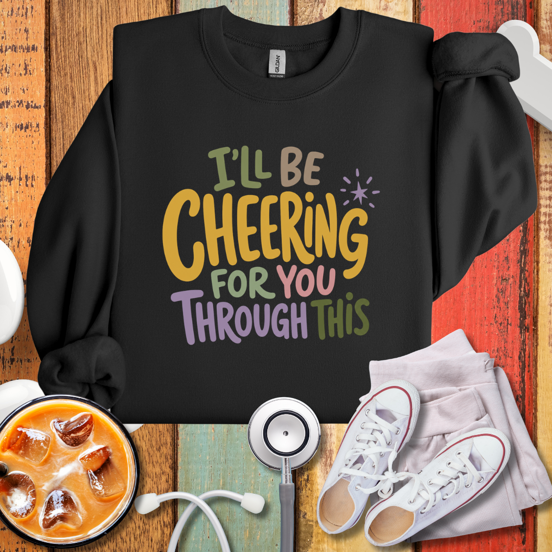 I'll Be Cheering For You Through This Nurse Sweatshirt
