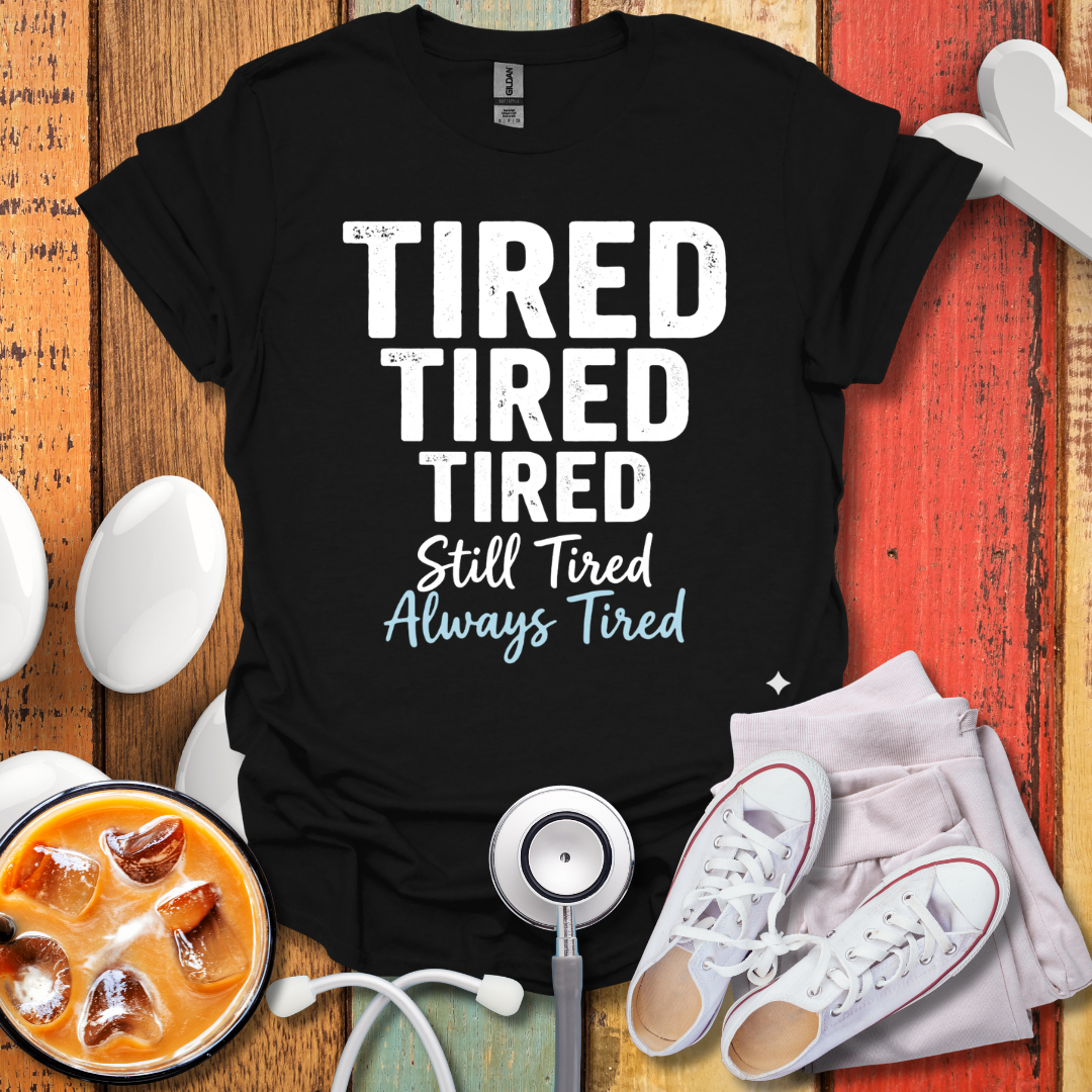 Always Tired T-Shirt