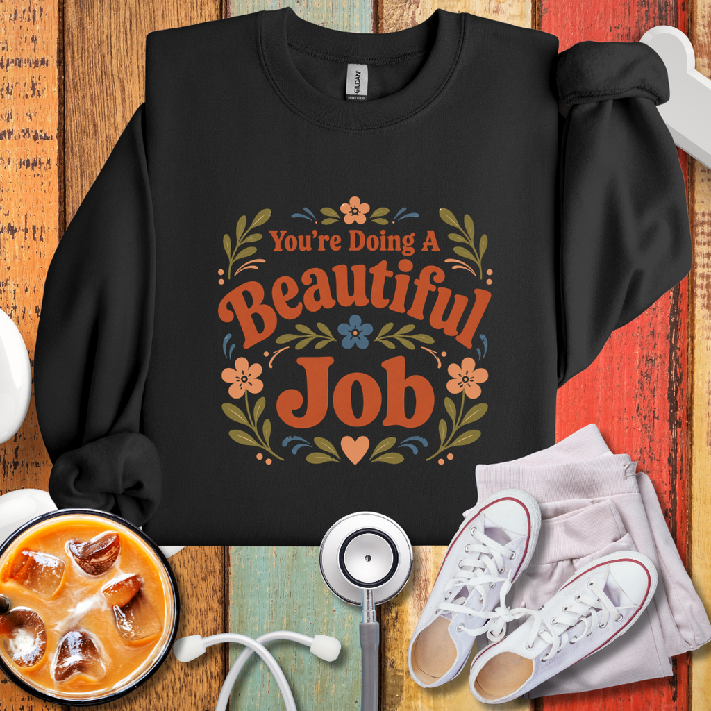 You're Doing A Beautiful Job Crewneck Sweatshirt