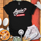 Again? Of Course T-Shirt