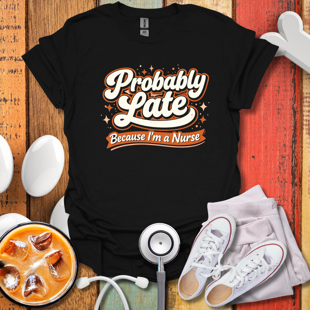 Probably Late T-Shirt