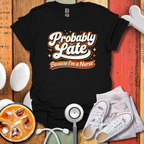 Probably Late T-Shirt