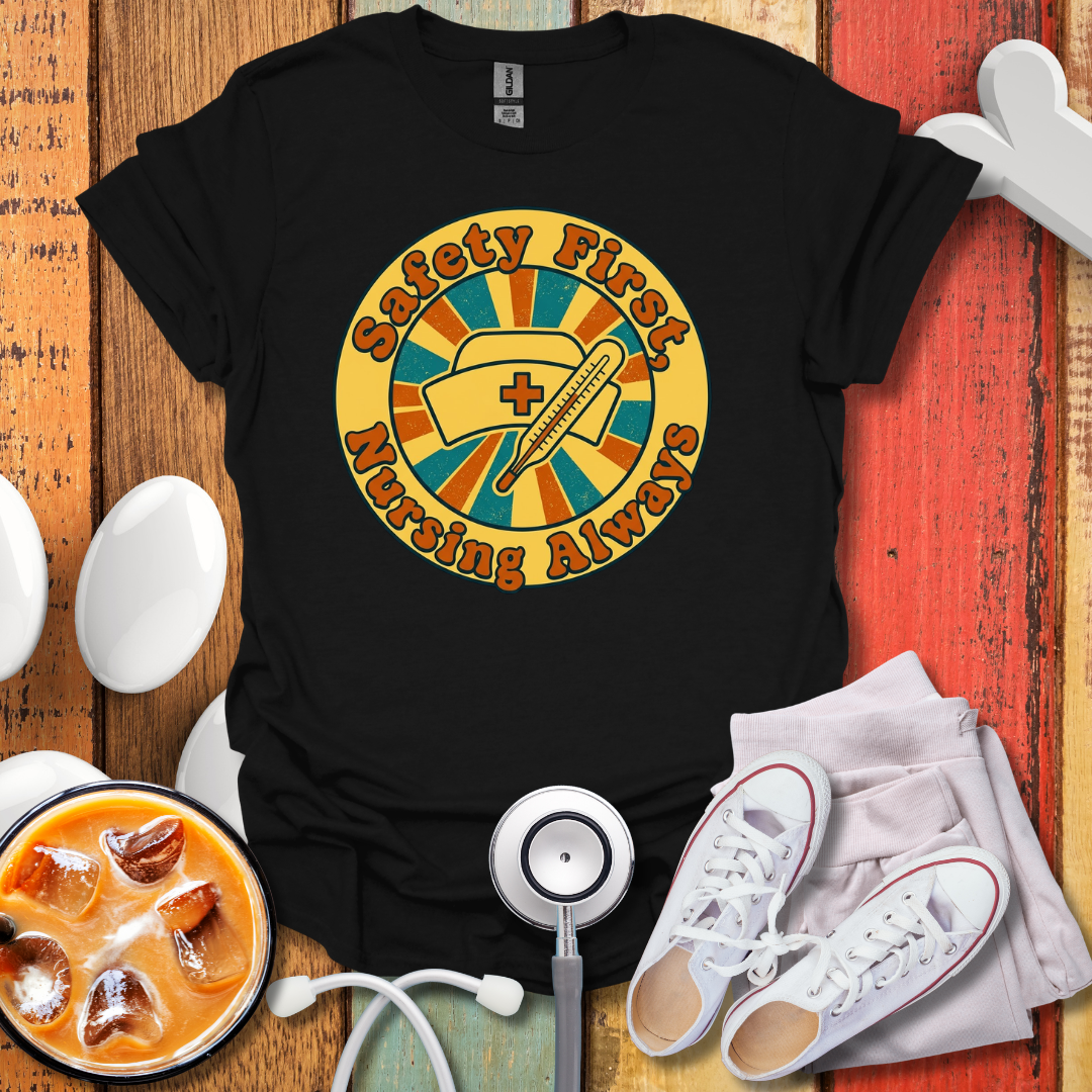 Safety First, Nursing Always T-Shirt