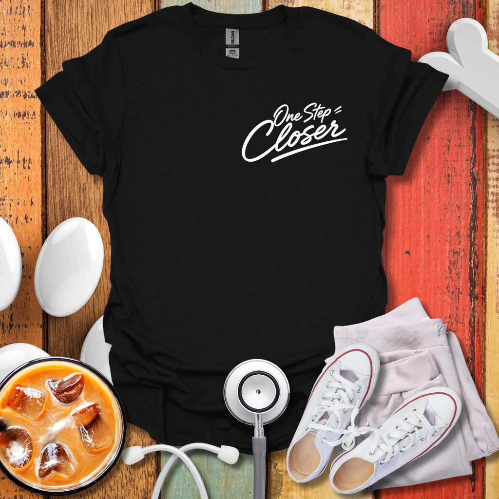 One Step Closer T-Shirt