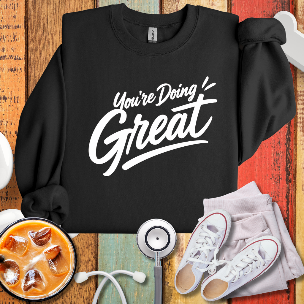 You Are Doing Great Sweatshirt