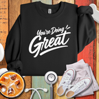 You Are Doing Great Sweatshirt