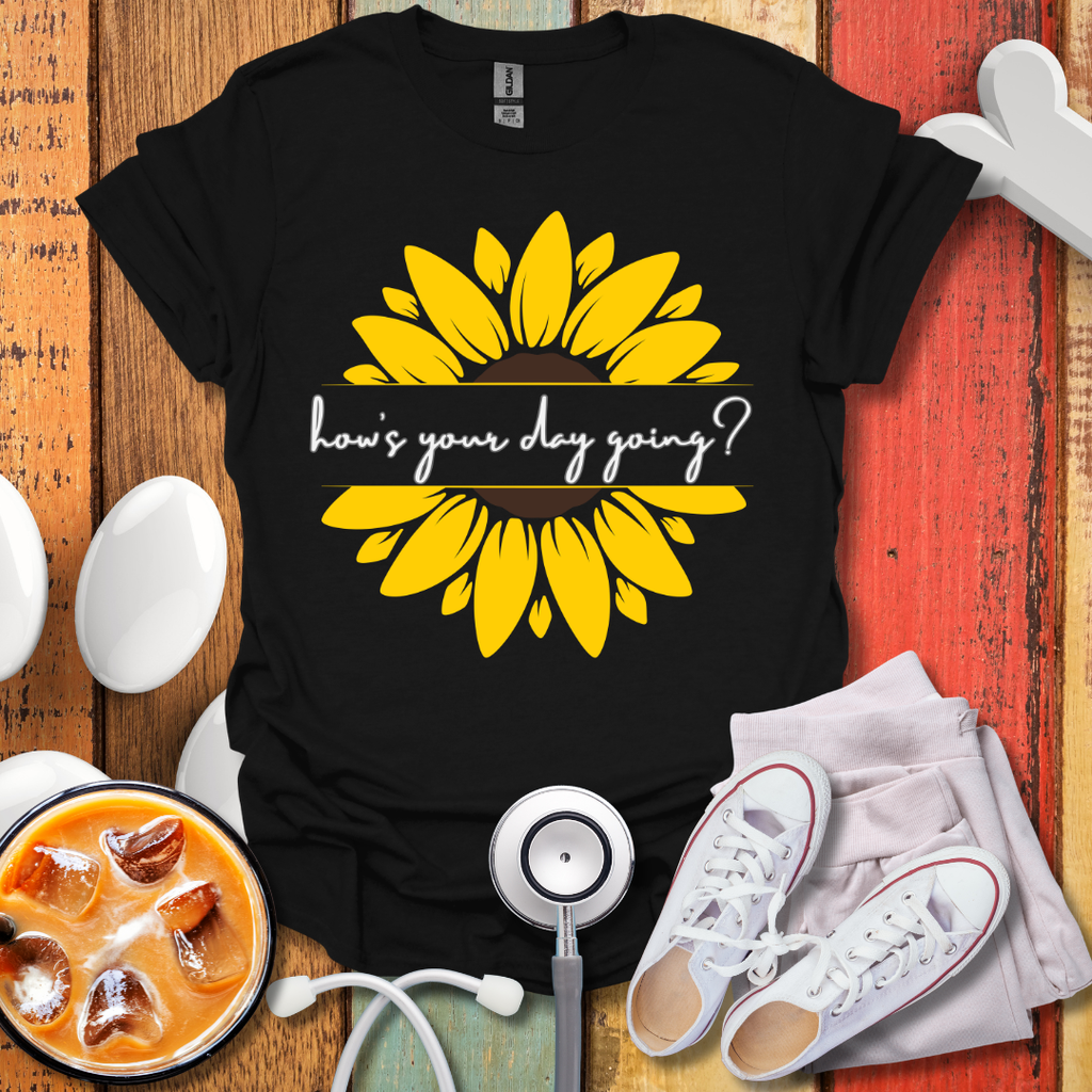 How's Your Day Going? T-Shirt