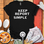 Keep Report Simple T-Shirt