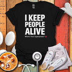 I keep People Alive T-Shirt
