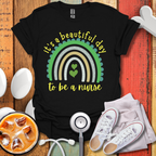 It's A Beautiful Day To Be A Nurse Color T-Shirt