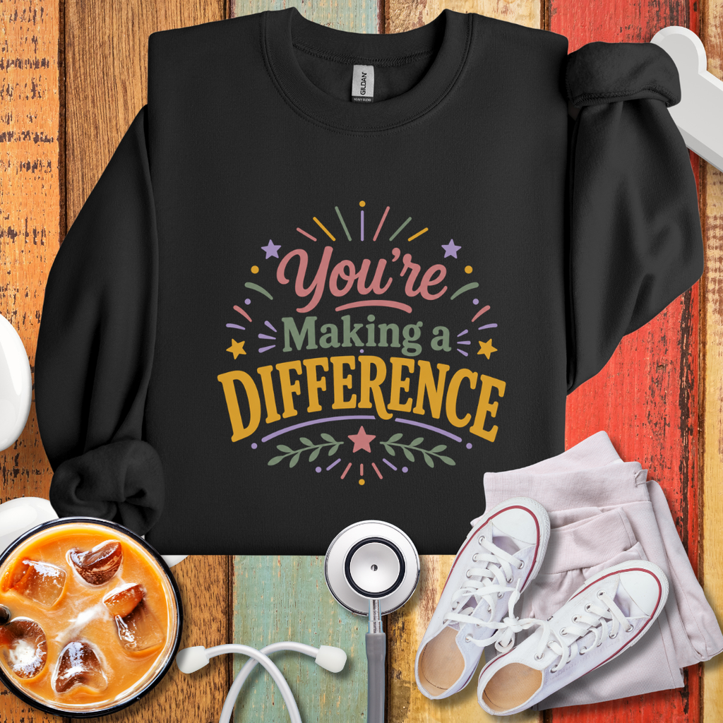 You’re Making a Difference Sweatshirt