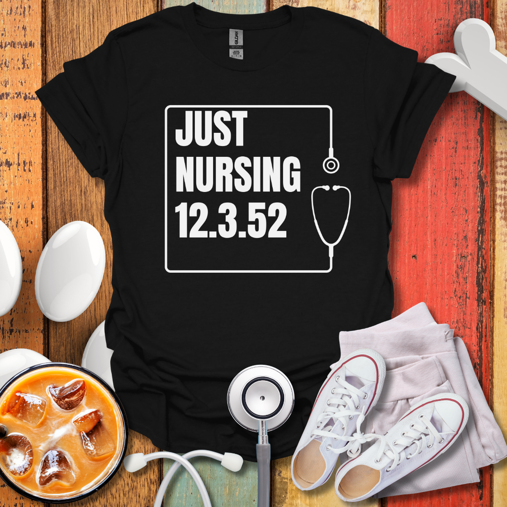 Just Nursing 12.3.52 T-Shirt
