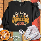 I'm Doing An Amazing Job SweatShirt