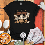 Running On Caffeine & Vibes Nurse T-Shirt