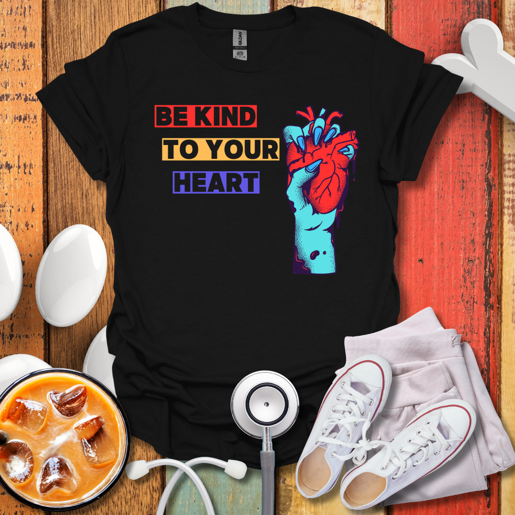 Be Kind To Your Heart T-Shirt