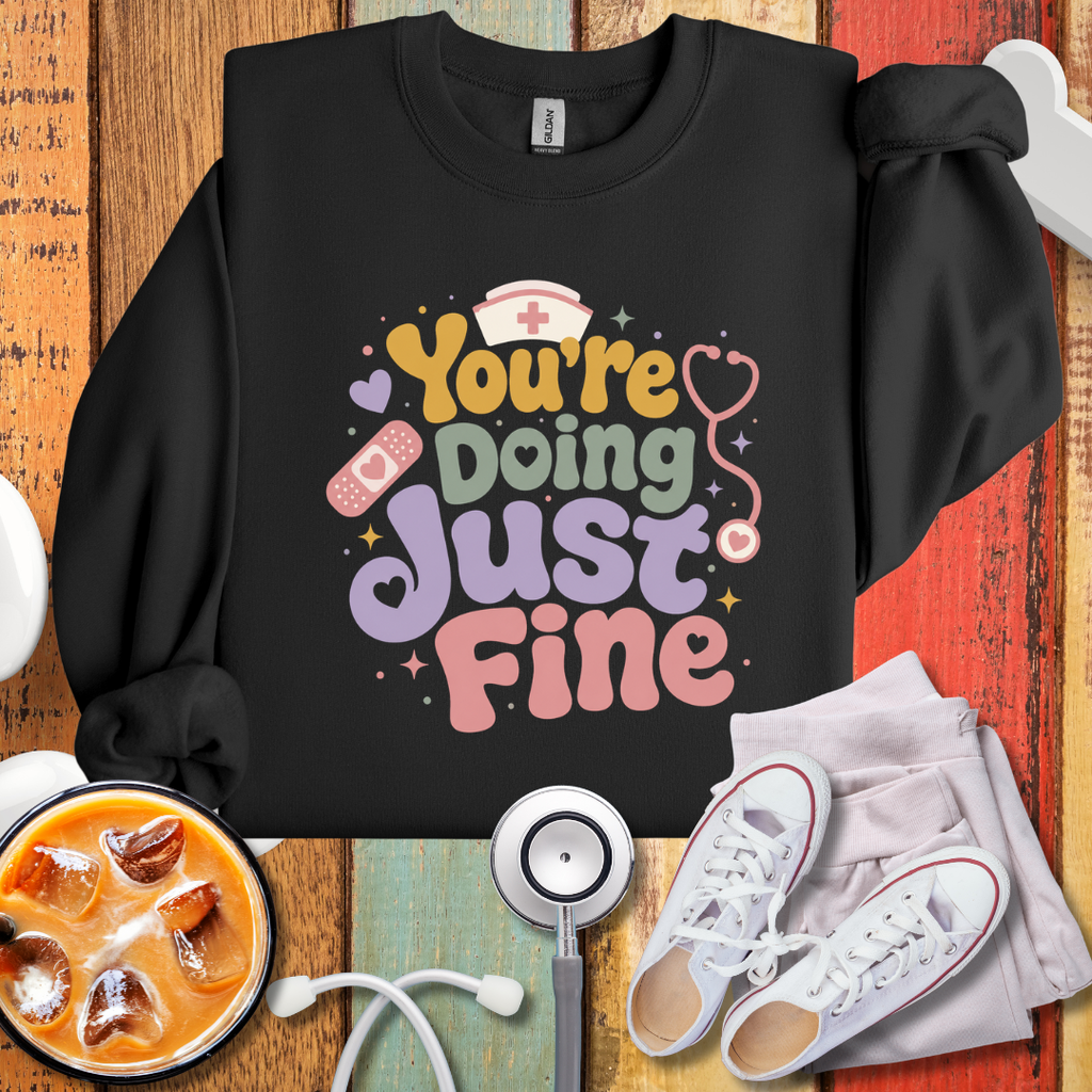 You are doing Just Fine Sweatshirt