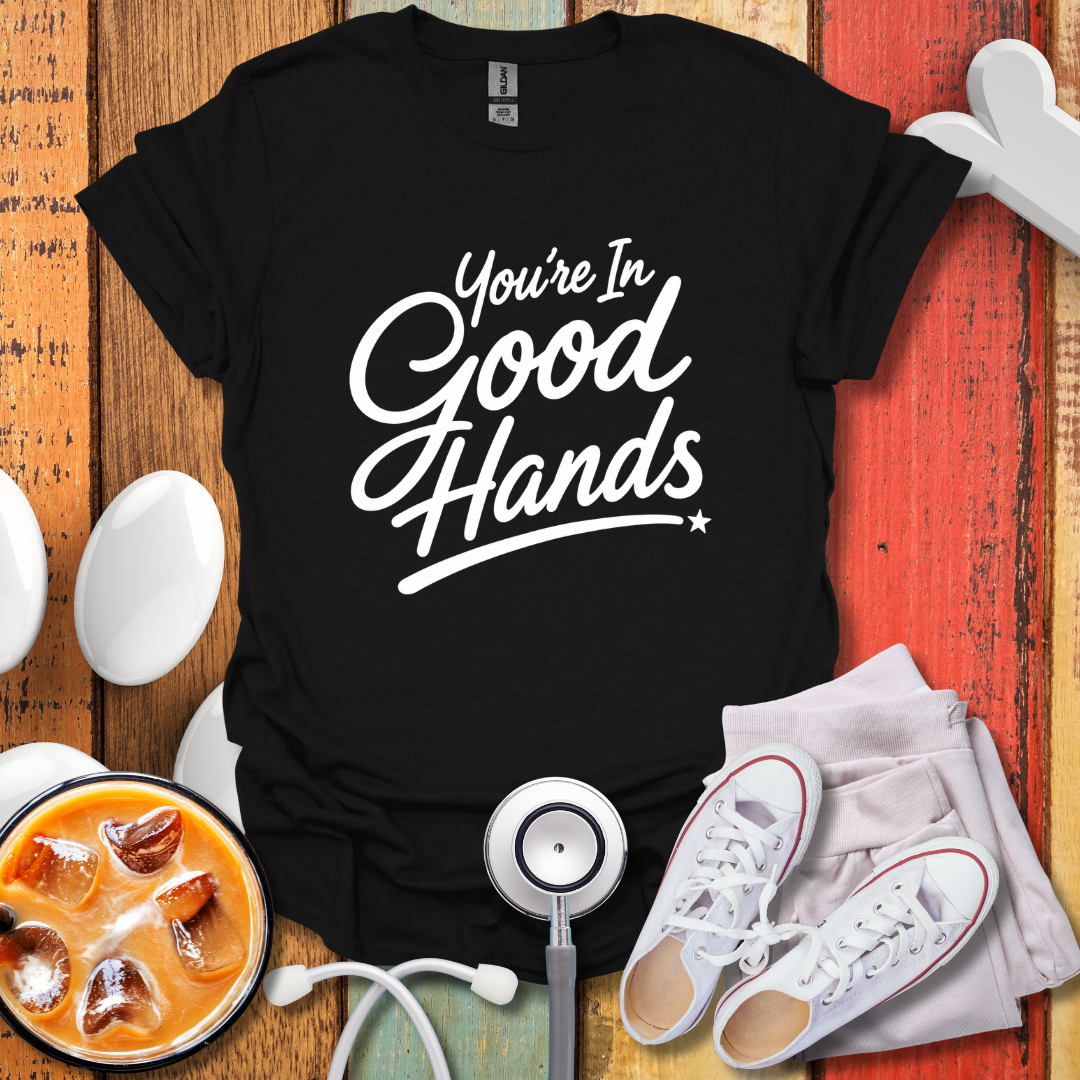 You're In Good Hands BW T-Shirt