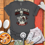Dead tired Nursing Student T-Shirt