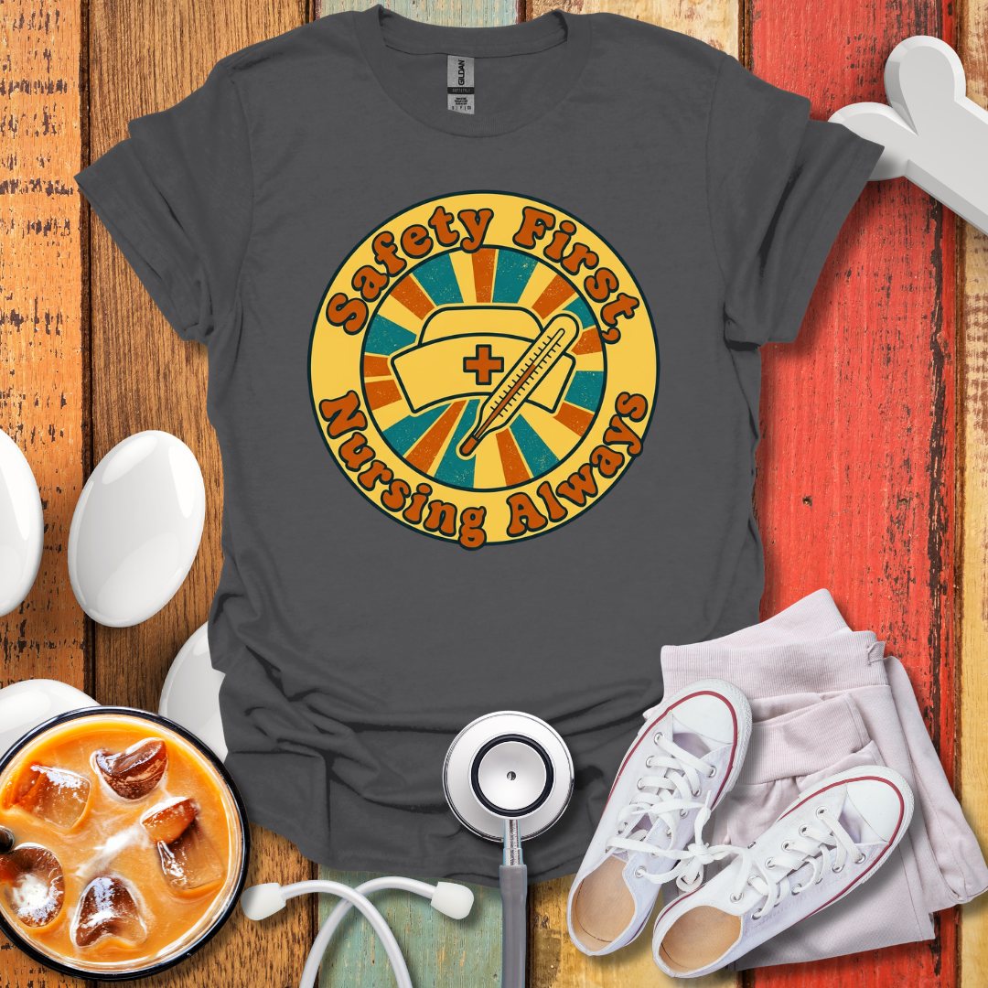 Safety First, Nursing Always T-Shirt