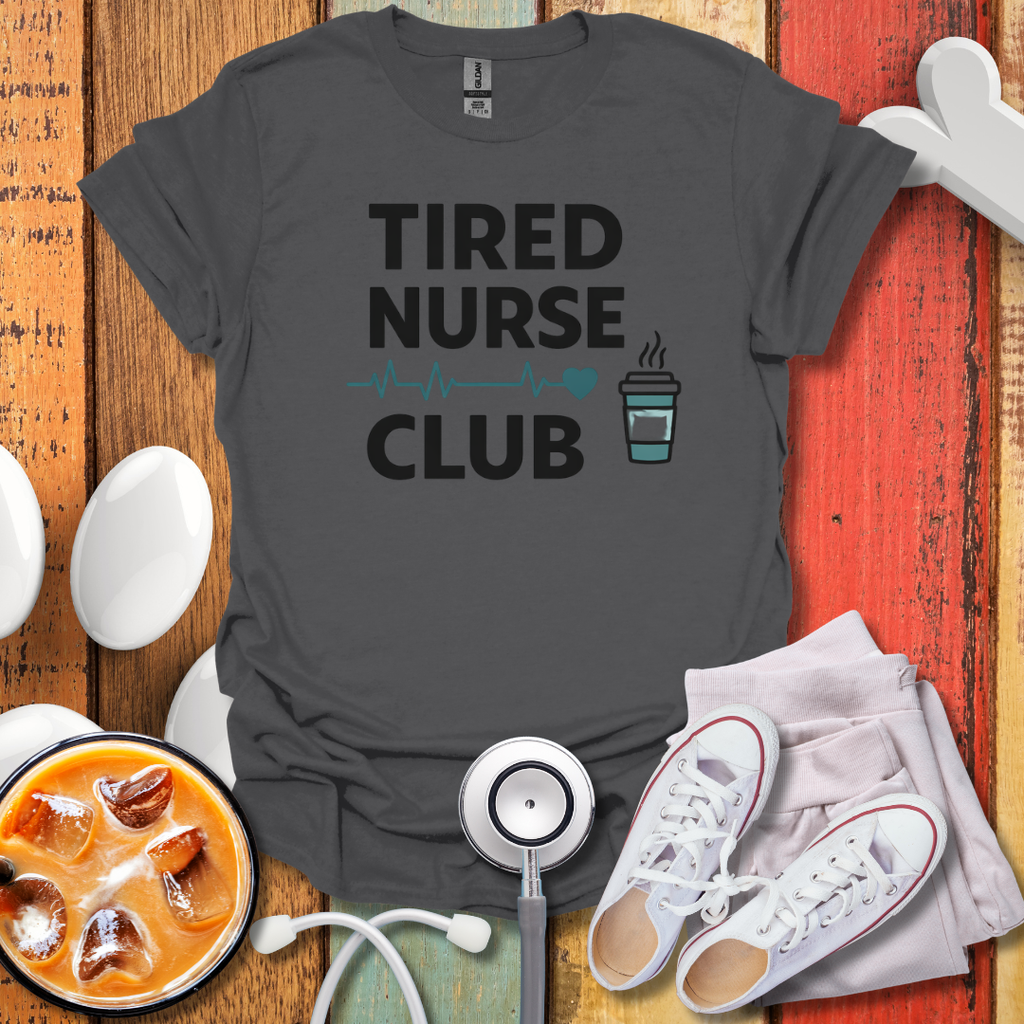 Tired Nurse Club T-Shirt